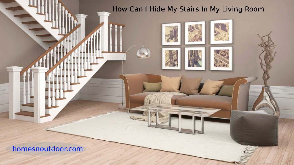 How Can I Hide My Stairs In My Living Room