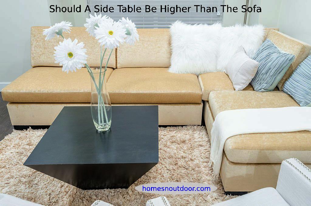 Should A Side Table Be Higher Than The Sofa