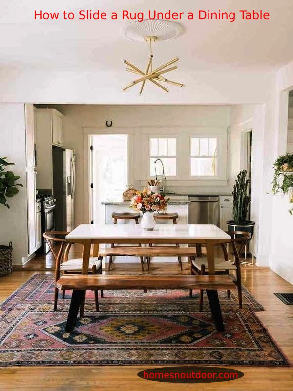 How to Slide a Rug Under a Dining Table