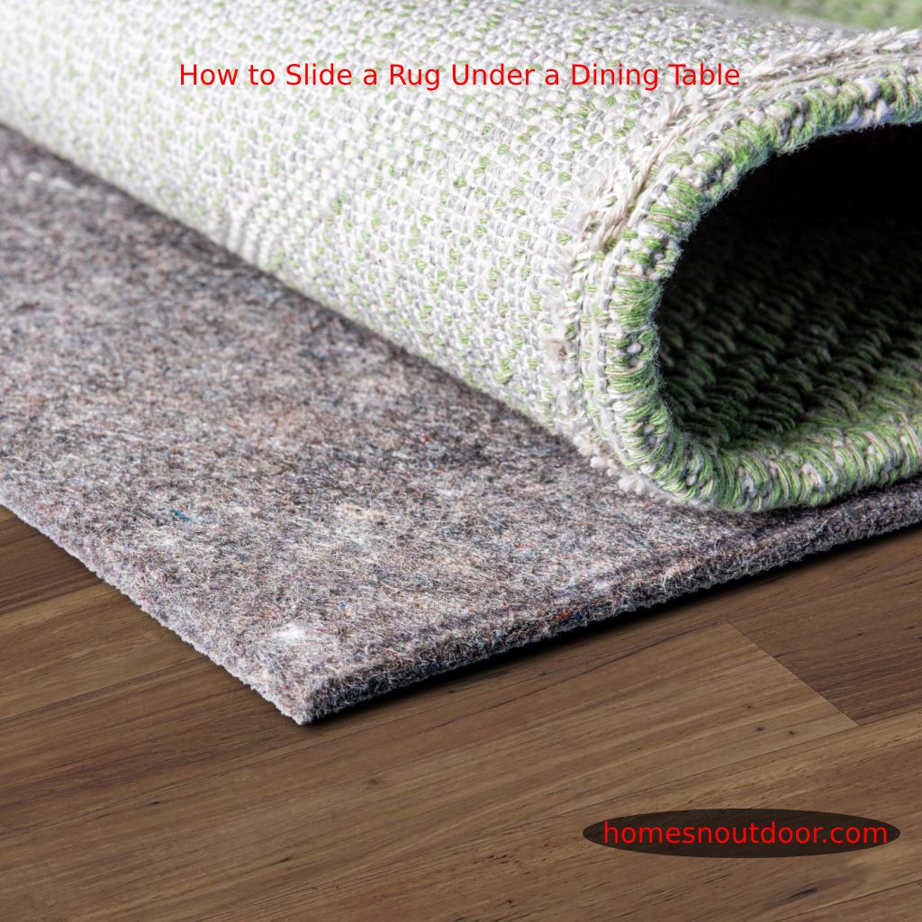 How to Slide a Rug Under a Dining Table